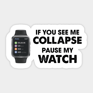 If I Collapse Pause My Watch Sticker